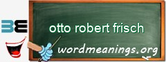 WordMeaning blackboard for otto robert frisch